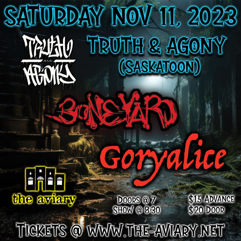 Truth & Agony, Boneyard, & Goryalice